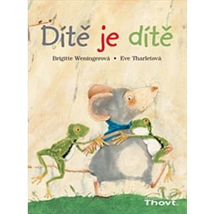 Dítě je dítě - Brigitte Weningerová, Eve Tharletová