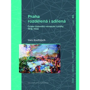 Praha rozdělená i sdílená - Ines Koeltzsch