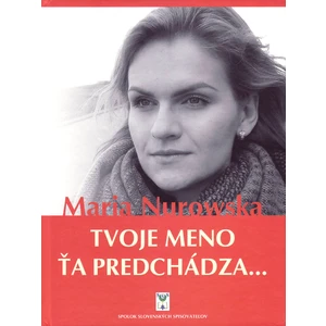 Tvoje meno ťa predchádza... - Maria Nurowská