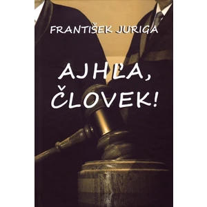 Ajhľa, človek! - František Juriga