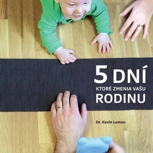 5 dní, ktoré zmenia vašu rodinu - Kevin Leman