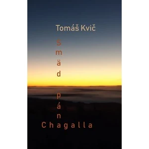 Smäd pána Chagalla - Tomáš Kvič