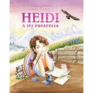 Heidi a jej priatelia - Johanna Spyri