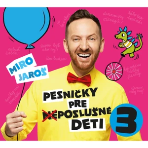 Miro Jaroš Pesničky pre (ne)poslušné deti 3 Hudební CD