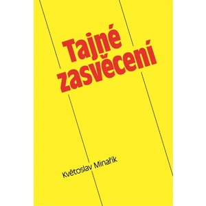 Tajné zasvěcení - Květoslav Minařík - e-kniha