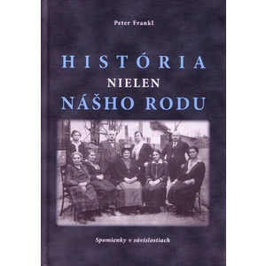 História nielen nášho rodu - Frankl Peter