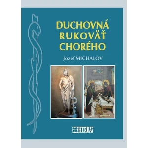 Duchovná rukoväť chorého - Michalov Jozef