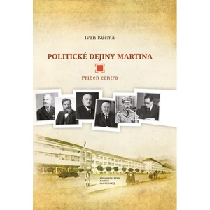 Politické dejiny Martina -- Príbeh centra - Kučma Ivan