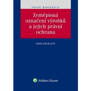 Zeměpisná označení výrobků a jejich právní ochrana - Hana Kelblová