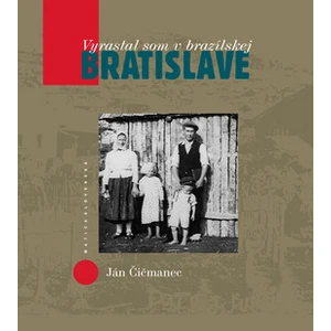 Vyrastal som v brazílskej Bratislave - Ján Čičmanec