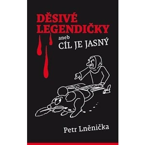 Děsivé Legendičky -- aneb Cíl je jasný - Lněnička Petr