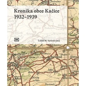 Kronika obce Kačice - Vytlačil Lukáš M.