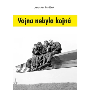 Vojna nebyla kojná - Mráček Jaroslav