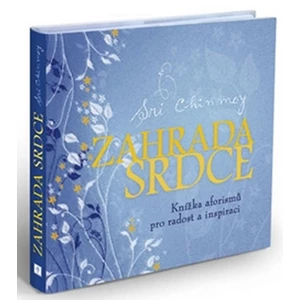 Zahrada srdce - Chinmoy Sri