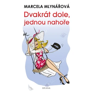 Dvakrát dole, jednou nahoře - Marcela Mlynářová