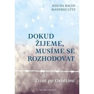 Dokud žijeme, musíme se rozhodovat - Manfred Lütz, Jehuda Bacon