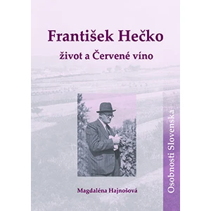 František Hečko Život a Červené víno - Magdaléna Hajnošová