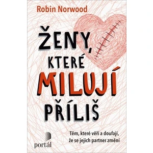 Ženy, které milují příliš - Robin Norwood, Audrey Robin