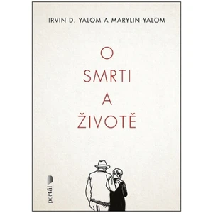 O smrti a životě - Yalomovi, Irvin D. a Marylin