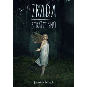 Zrada - Strážci snů - Jasmina Petlach