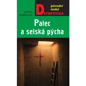 Palec a selská pýcha - Jarmila Pospíšilová