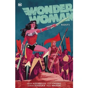 Wonder Woman 6: Kosti - Brian Azzarello, Cliff Chiang, Goran Sudžuka