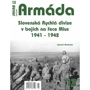 Armáda 13 - Slovenská Rychlá divize v bojích na řece Mius 1941-1942 - Hlavienka Lubomír