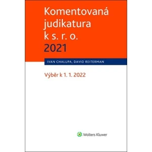 Komentovaná judikatura k s. r. o. 2021 - Ivan Chalupa, David Reiterman