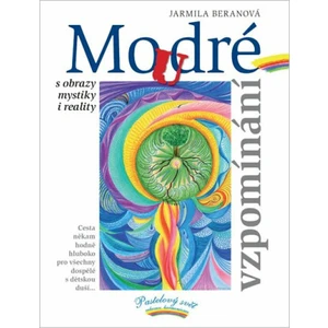 Moudré vzpomínání s obrazy a mystiky i reality - Jarmila Beranová