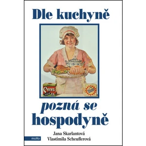 Dle kuchyně pozná se hospodyně - Jana Skarlantová, Vlasta Scheuflerová