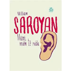 Mami, mám tě ráda - William Saroyan