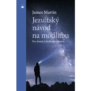 Jezuitský návod na modlitbu - James Martin