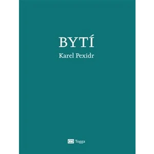 Bytí - Karel Pexidr