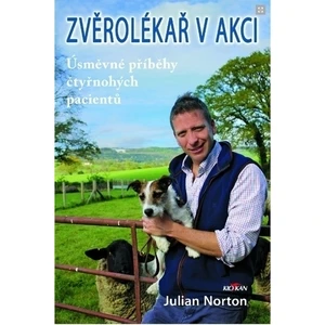 Zvěrolékař v akci - Úsměvné příběhy čtyřnohých pacientů - Julian Norton