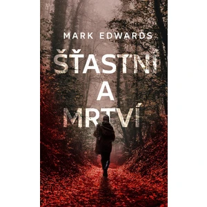 Šťastní a mrtví - Mark Edwards