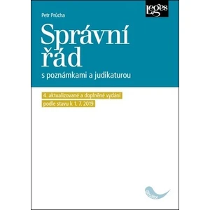 Správní řád s poznámkami a judikaturou (4. aktualizované a doplněné vydání podle právního stavu k 1. 7 2019) - Petr Průcha