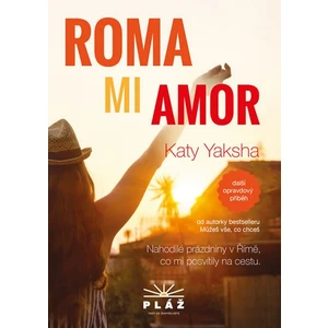 ROMA MI AMOR - Nahodilé prázdniny v Římě, co mi posvítily na cestu - Katy Yaksha