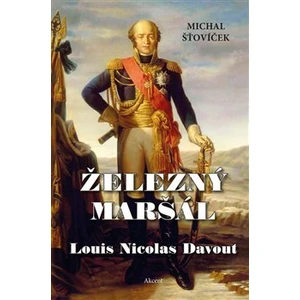 Železný maršál Louis Nicolas Davout - Michal Šťovíček