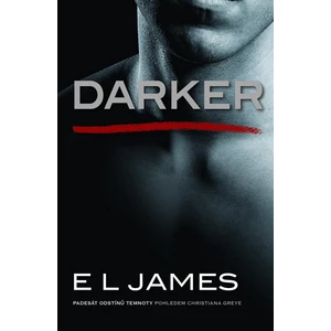 Darker - Padesát odstínů temnoty pohledem Christiana Greye - E.L. James