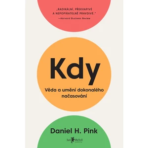 Kdy (Věda a umění dokonalého načasování) - Daniel H. Pink