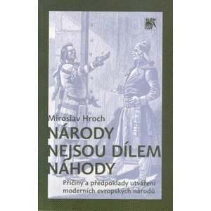 Národy nejsou dílem náhody - Miroslav Hroch