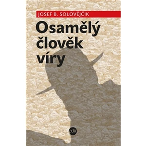 Osamělý člověk víry - Solovějčik Josef