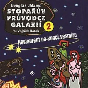 Vojtěch Kotek – Adams, D. Stopařův průvodce galaxií 2: Restaurant na konci vesmíru