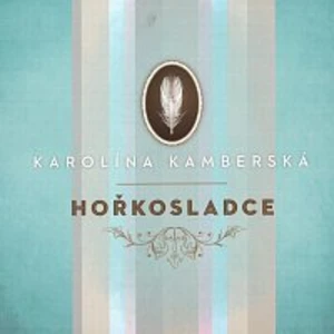 Hořkosladce - Kamberská Karolína [CD album]