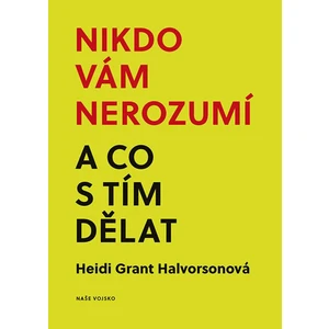 Nikdo vám nerozumí a co s tím dělat - Heidi Grant Halvorsonová