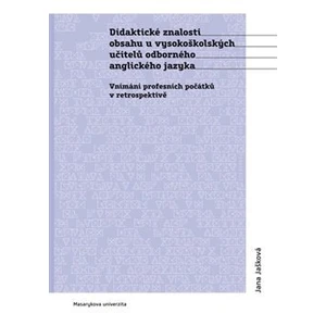 Didaktické znalosti obsahu vysokoškolských učitelů odborného anglického jazyka - Jana Jašková