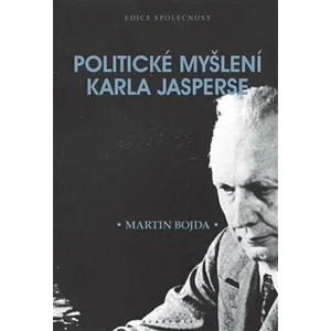 Politické myšlení Karla Jasperse - Martin Bojda