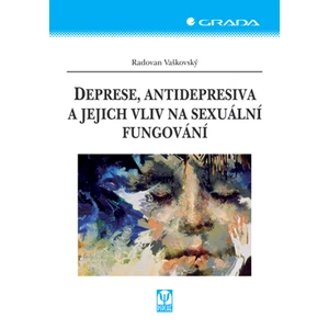 Deprese, antidepresiva a jejich vliv na sexuální fungování, Vaškovský Radovan