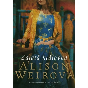 Zajatá královna - Alison Weirová