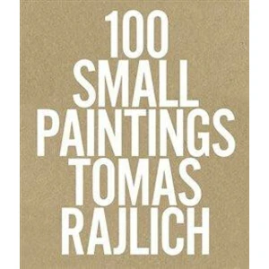 100 Small Paintings - Tomas Rajlich